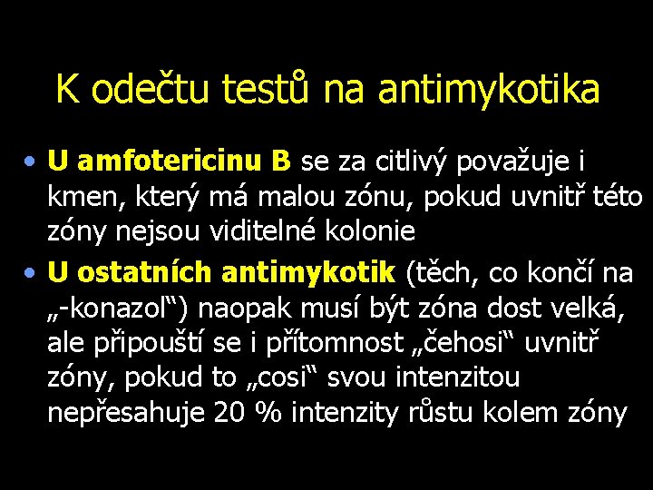 K odečtu testů na antimykotika • U amfotericinu B se za citlivý považuje i