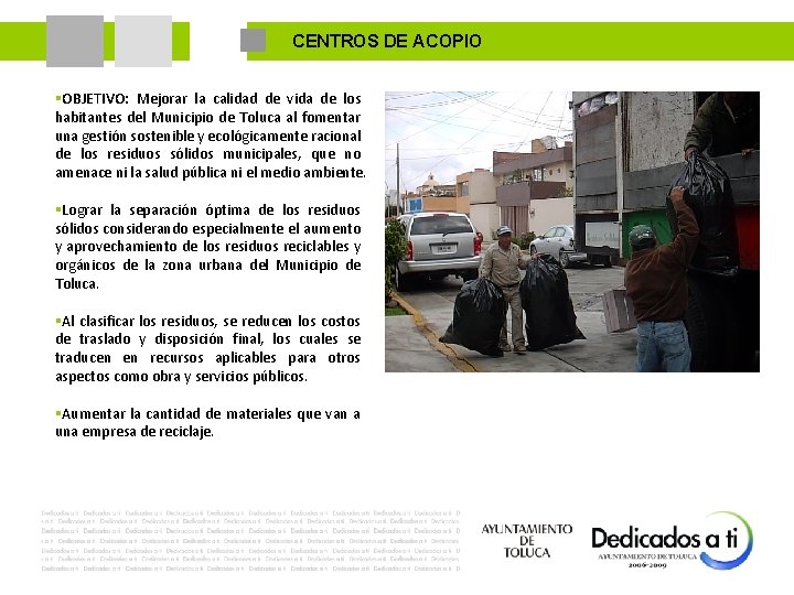 CENTROS DE ACOPIO §OBJETIVO: Mejorar la calidad de vida de los habitantes del Municipio