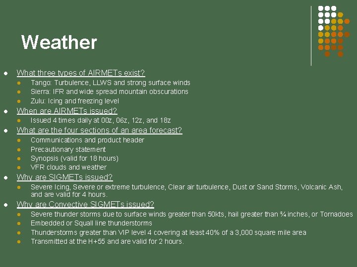 Weather l What three types of AIRMETs exist? l l When are AIRMETs issued?