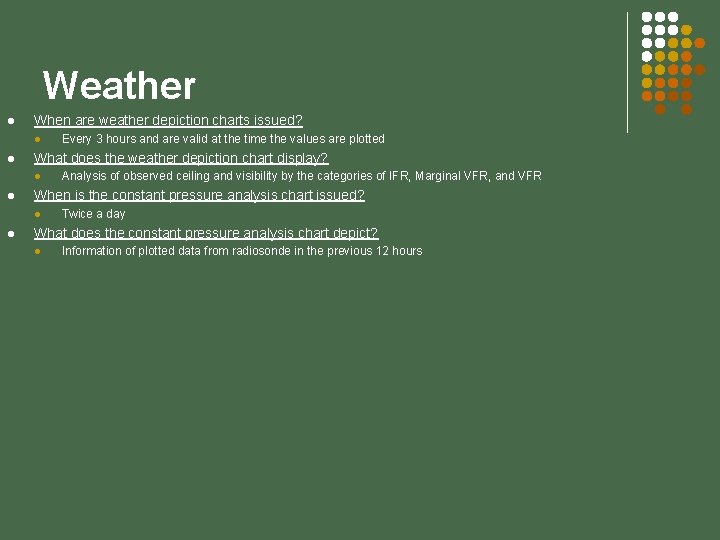 Weather l When are weather depiction charts issued? l l What does the weather
