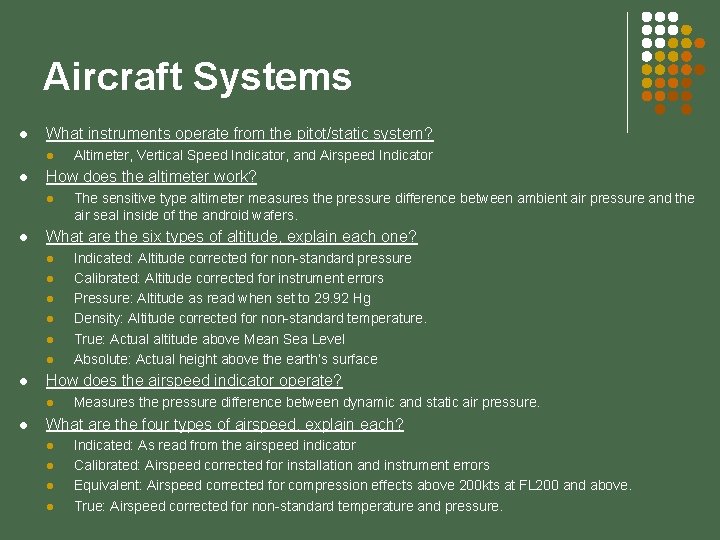 Aircraft Systems l What instruments operate from the pitot/static system? l l How does