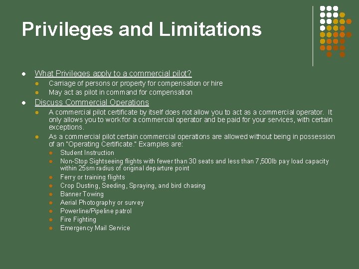 Privileges and Limitations l What Privileges apply to a commercial pilot? l l l