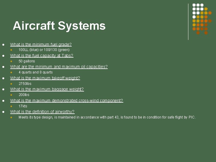 Aircraft Systems l What is the minimum fuel grade? l l What is the