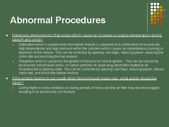 Abnormal Procedures l Name two phenomena's that exists which cause an increase in engine