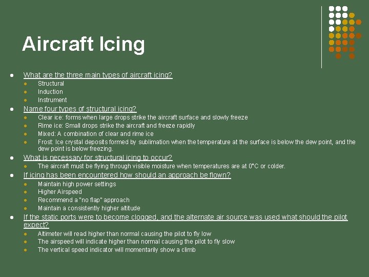 Aircraft Icing l What are three main types of aircraft icing? l l Name