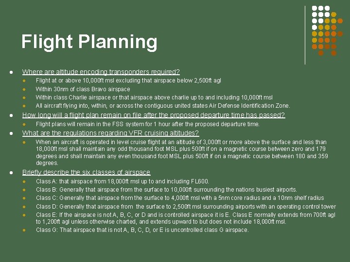 Flight Planning l Where altitude encoding transponders required? l l l How long will