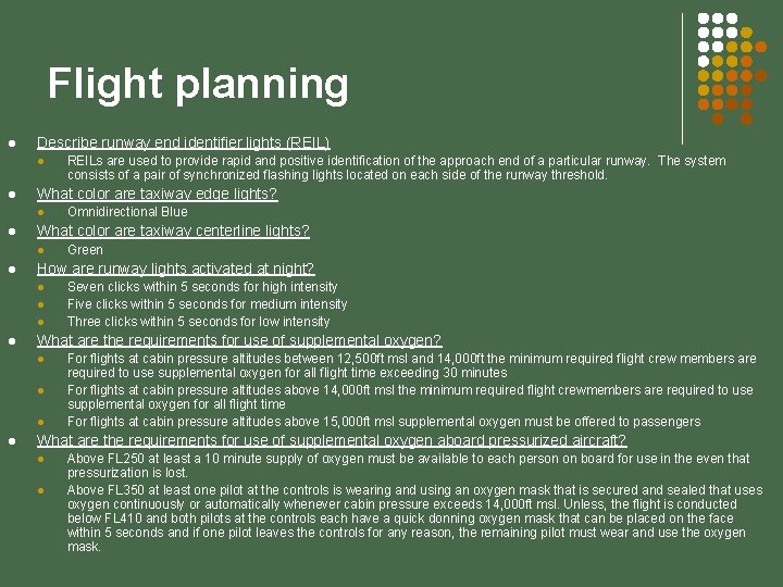 Flight planning l Describe runway end identifier lights (REIL) l l What color are
