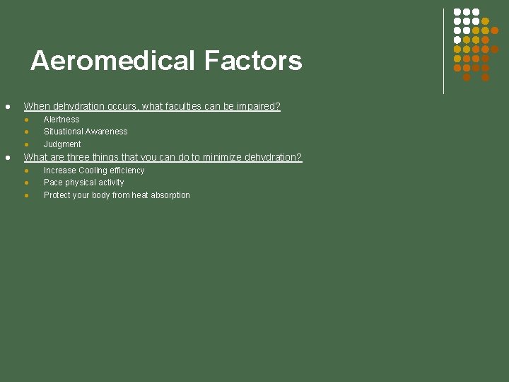 Aeromedical Factors l When dehydration occurs, what faculties can be impaired? l l Alertness