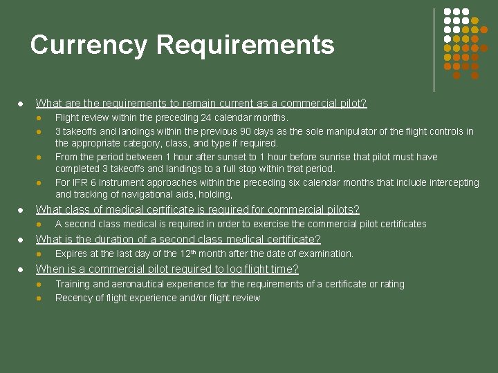 Currency Requirements l What are the requirements to remain current as a commercial pilot?