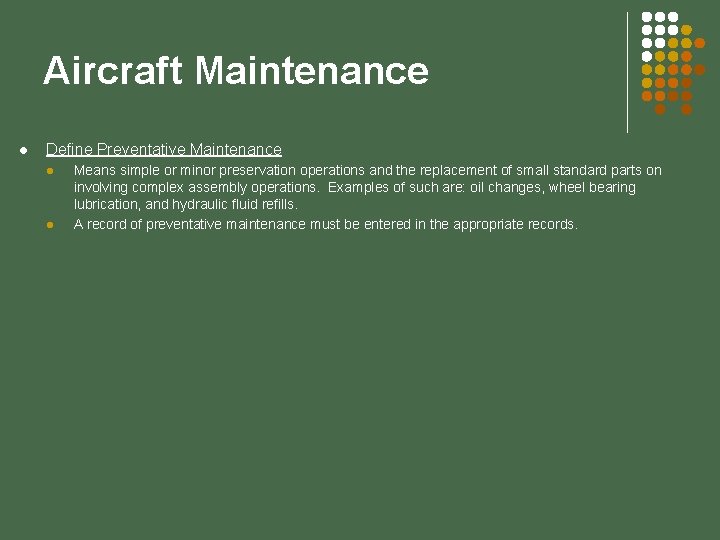 Aircraft Maintenance l Define Preventative Maintenance l l Means simple or minor preservation operations