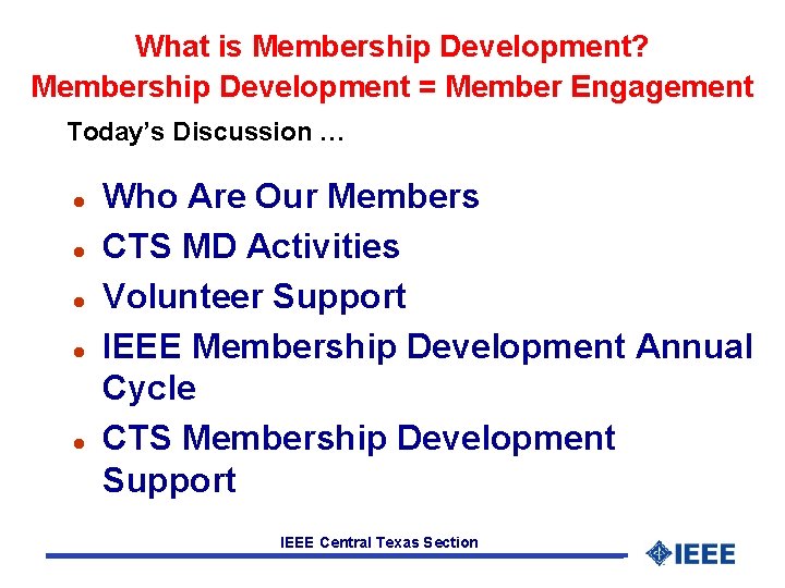 What is Membership Development? Membership Development = Member Engagement Today’s Discussion … l l