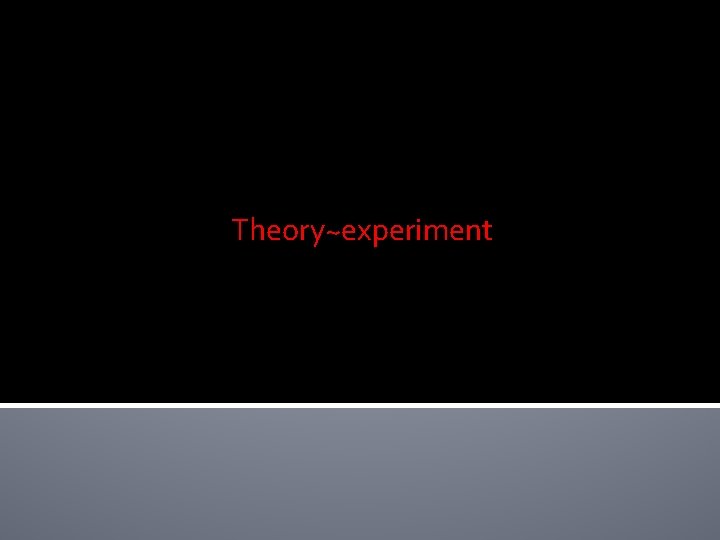 Theory~experiment Theory~experiment