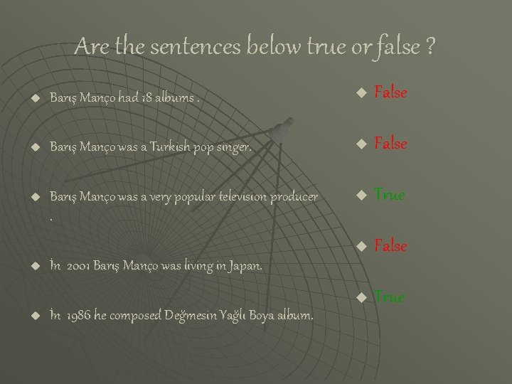 Are the sentences below true or false ? u Barış Manço had 18 albums.