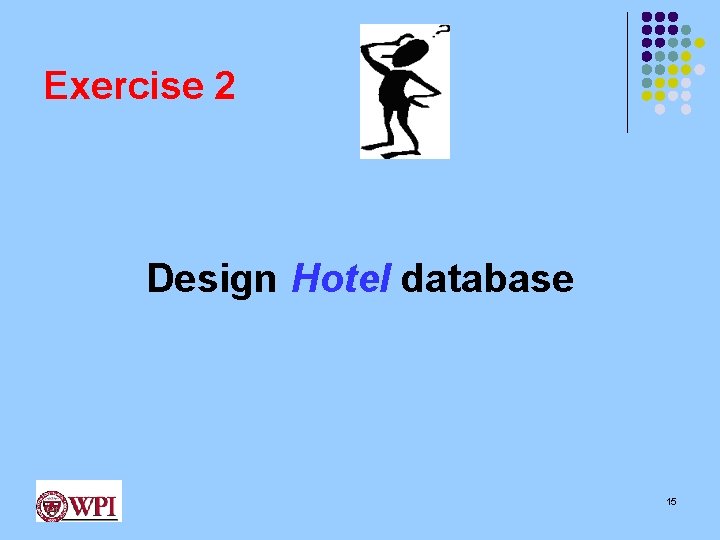 Exercise 2 Design Hotel database 15 