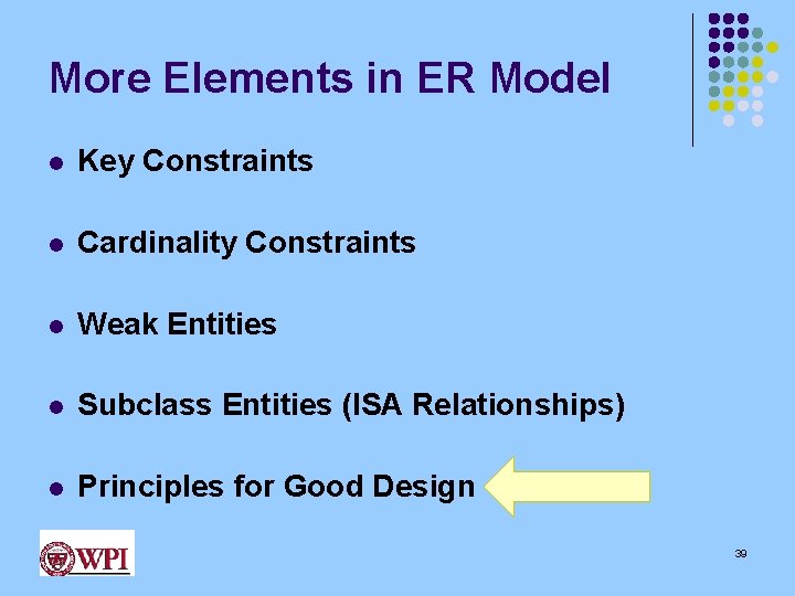 More Elements in ER Model l Key Constraints l Cardinality Constraints l Weak Entities