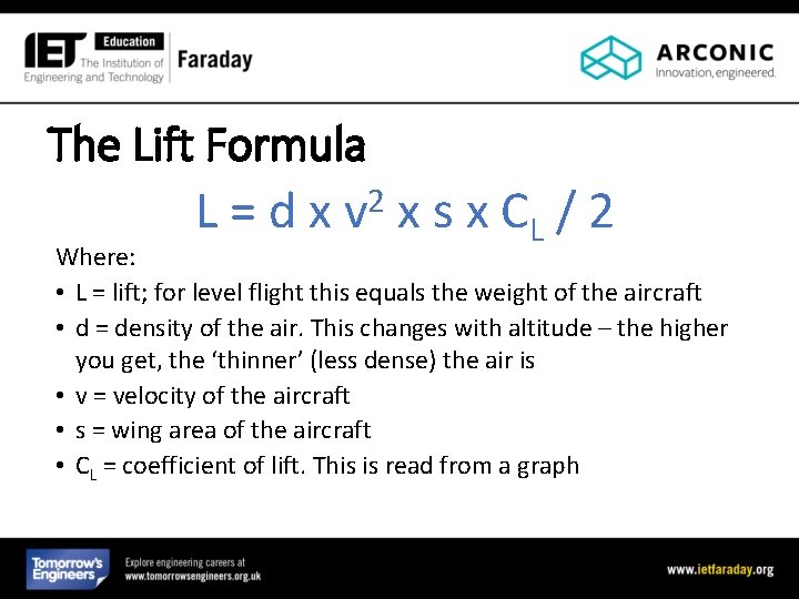 The Lift Formula L=dx 2 v x s x CL / 2 Where: •