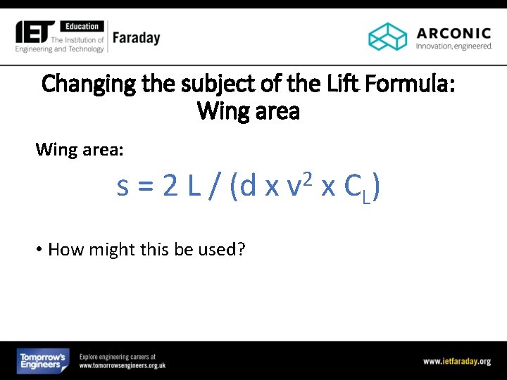 Changing the subject of the Lift Formula: Wing area: s = 2 L /