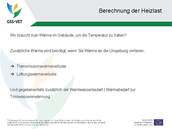 Berechnung der Heizlast Wo braucht man Wärme im Gebäude, um die Temperatur zu halten?