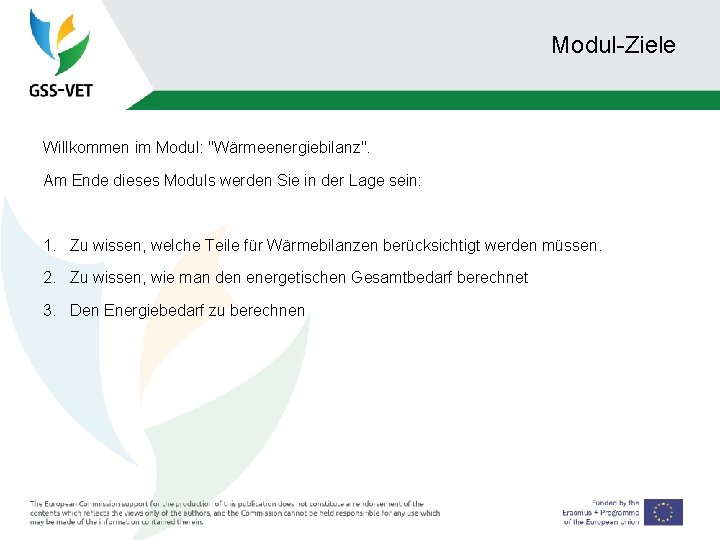 Modul-Ziele Willkommen im Modul: "Wärmeenergiebilanz". Am Ende dieses Moduls werden Sie in der Lage