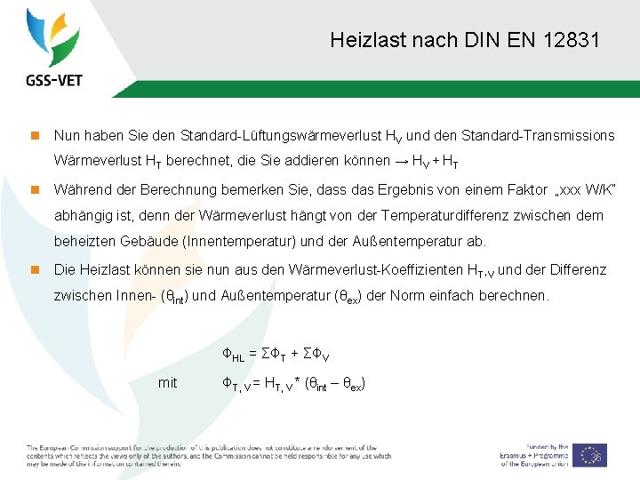 Heizlast nach DIN EN 12831 n Nun haben Sie den Standard-Lüftungswärmeverlust HV und den