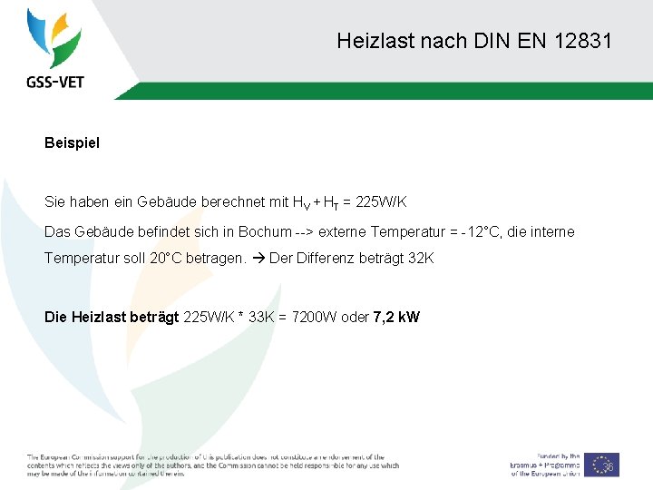 Heizlast nach DIN EN 12831 Beispiel Sie haben ein Gebäude berechnet mit HV +