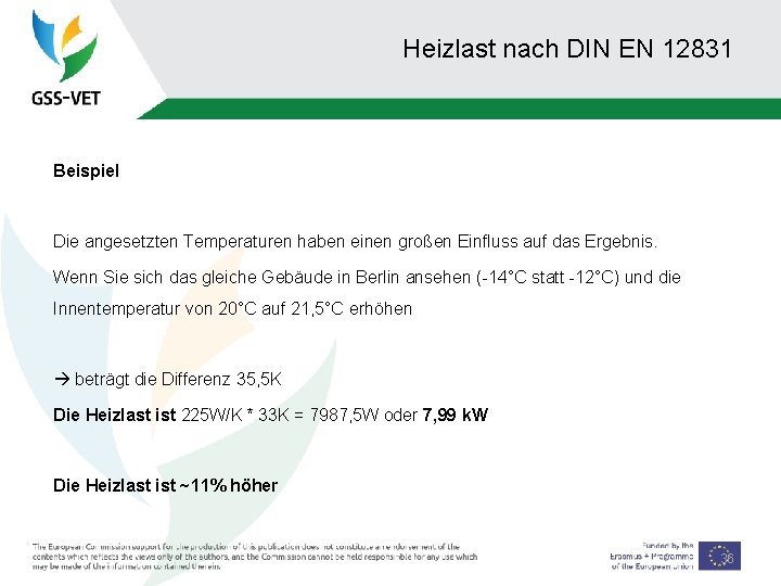 Heizlast nach DIN EN 12831 Beispiel Die angesetzten Temperaturen haben einen großen Einfluss auf