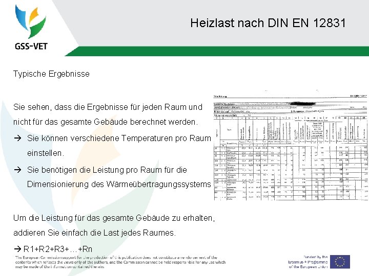 Heizlast nach DIN EN 12831 Typische Ergebnisse Sie sehen, dass die Ergebnisse für jeden