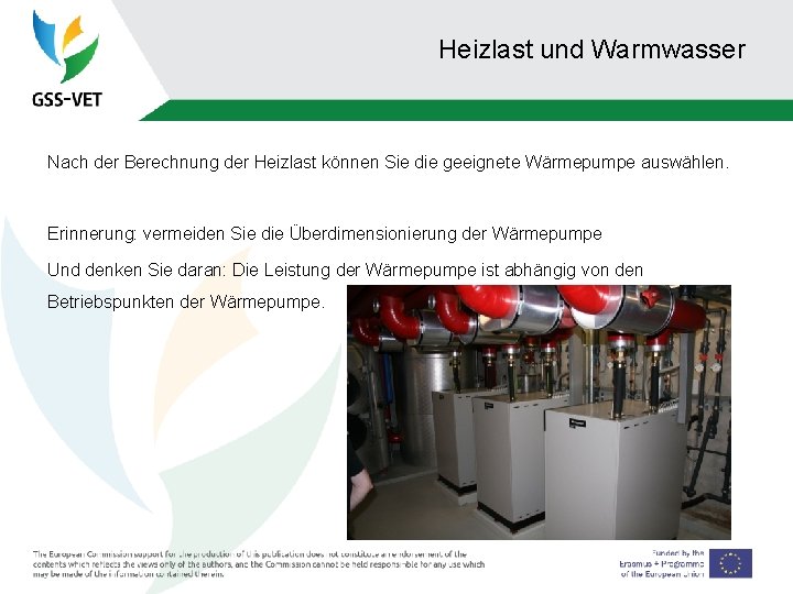 Heizlast und Warmwasser Nach der Berechnung der Heizlast können Sie die geeignete Wärmepumpe auswählen.