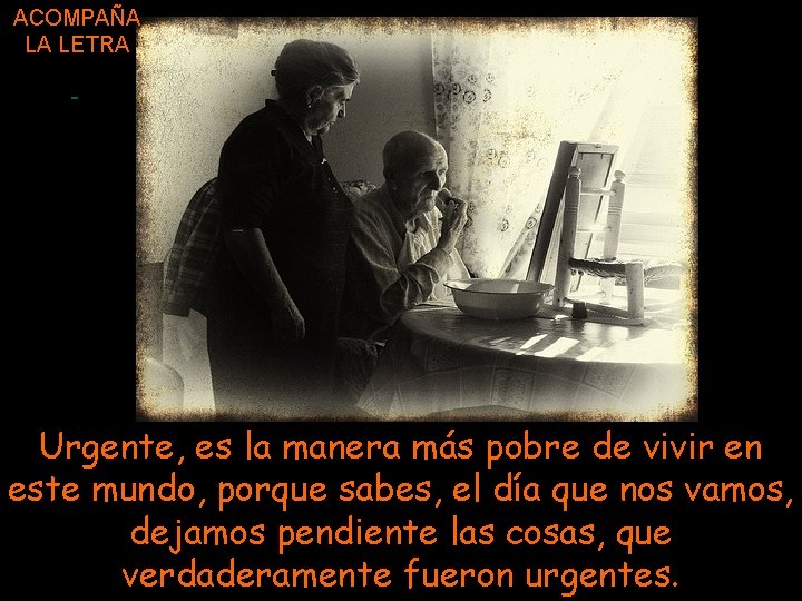 ACOMPAÑA LA LETRA - Urgente, es la manera más pobre de vivir en este