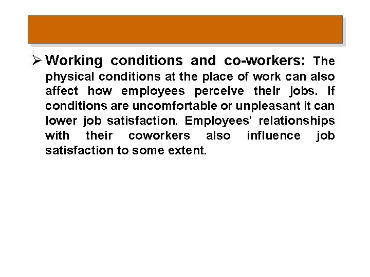 Ø Working conditions and co-workers: The physical conditions at the place of work can Ø Working conditions and co-workers: The physical conditions at the place of work can