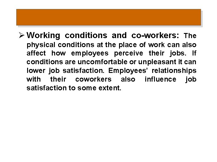 Ø Working conditions and co-workers: The physical conditions at the place of work can