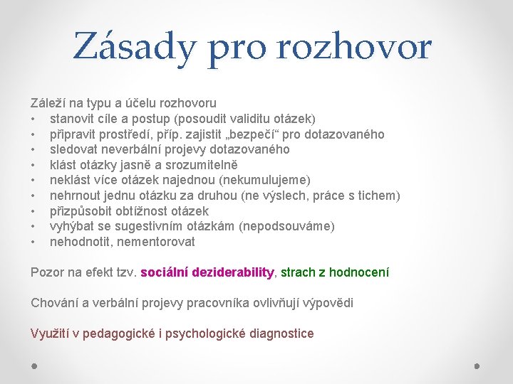 Zásady pro rozhovor Záleží na typu a účelu rozhovoru • stanovit cíle a postup