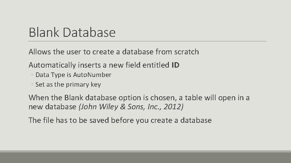 Blank Database Allows the user to create a database from scratch Automatically inserts a Blank Database Allows the user to create a database from scratch Automatically inserts a