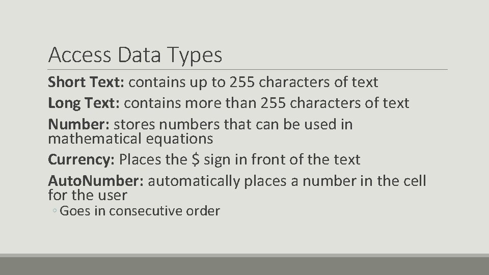 Access Data Types Short Text: contains up to 255 characters of text Long Text: Access Data Types Short Text: contains up to 255 characters of text Long Text: