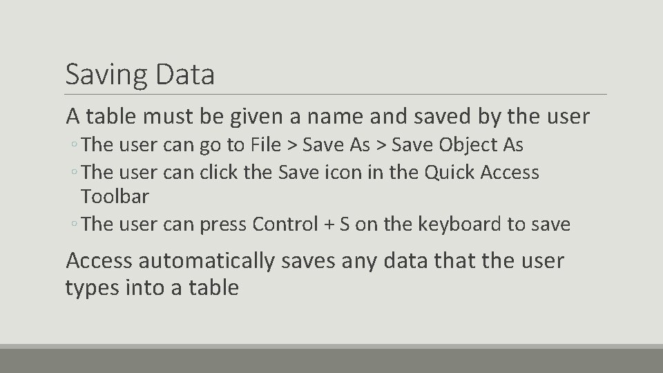 Saving Data A table must be given a name and saved by the user Saving Data A table must be given a name and saved by the user