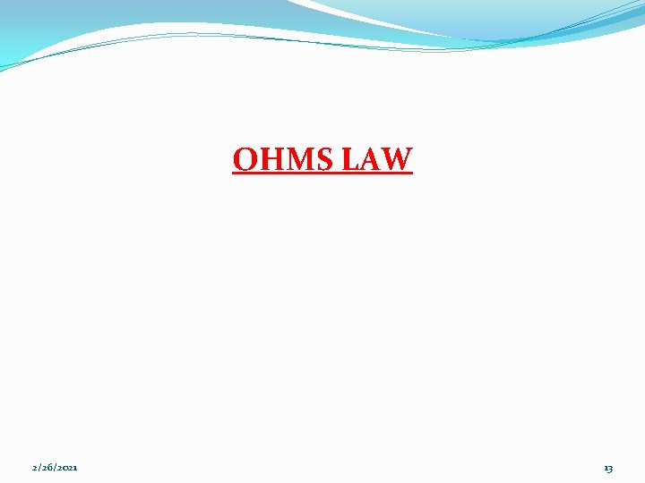 OHMS LAW 2/26/2021 13 