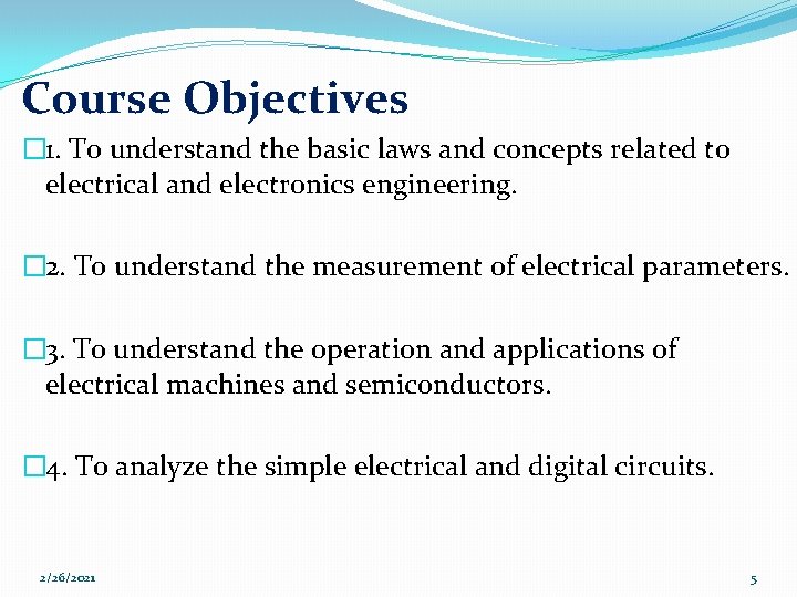 Course Objectives � 1. To understand the basic laws and concepts related to electrical
