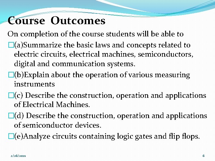 Course Outcomes On completion of the course students will be able to �(a)Summarize the