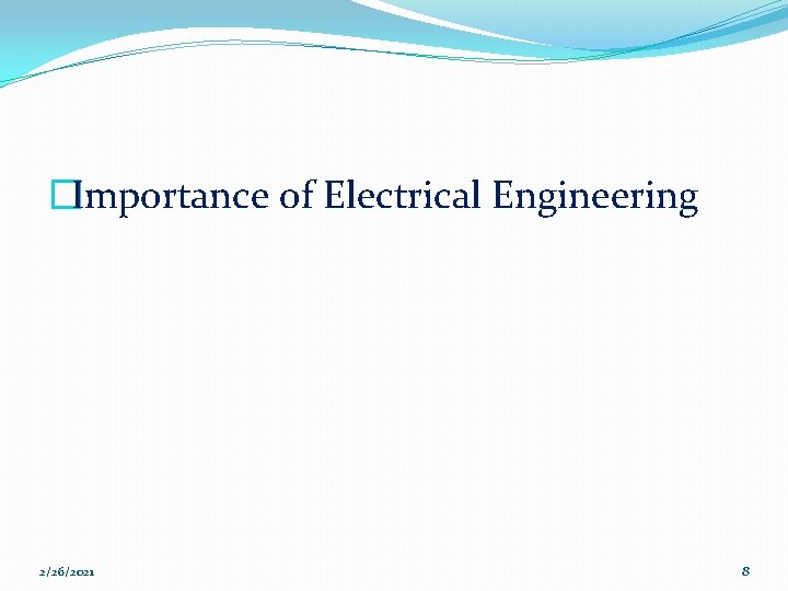 �Importance of Electrical Engineering 2/26/2021 8 