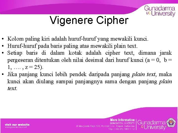 Vigenere Cipher • Kolom paling kiri adalah huruf-huruf yang mewakili kunci. • Huruf-huruf pada