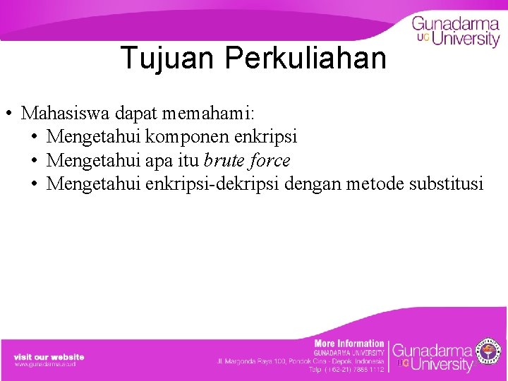 Tujuan Perkuliahan • Mahasiswa dapat memahami: • Mengetahui komponen enkripsi • Mengetahui apa itu