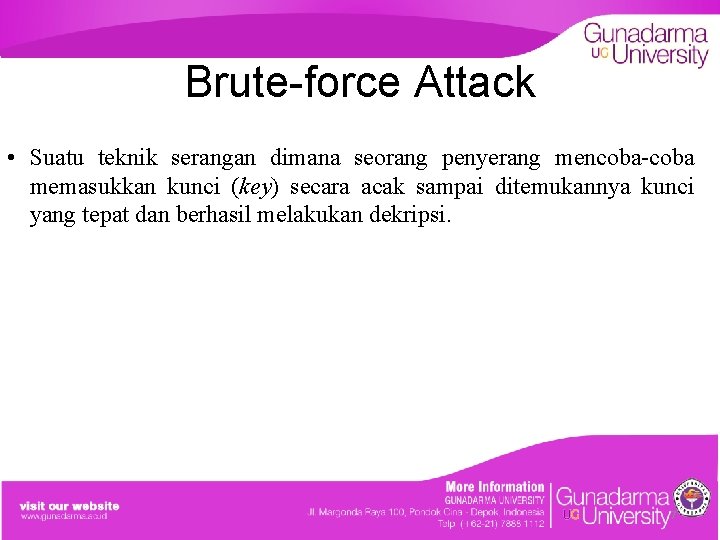 Brute-force Attack • Suatu teknik serangan dimana seorang penyerang mencoba-coba memasukkan kunci (key) secara