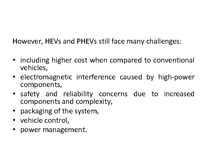 However, HEVs and PHEVs still face many challenges: • including higher cost when compared