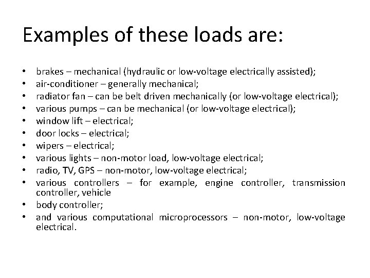 Examples of these loads are: brakes – mechanical (hydraulic or low-voltage electrically assisted); air-conditioner