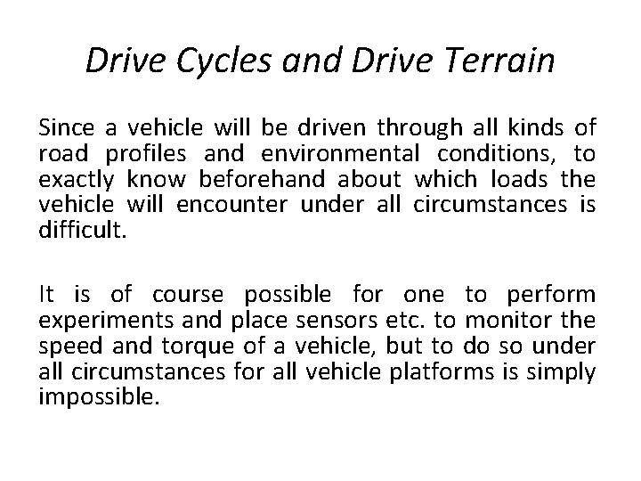 Drive Cycles and Drive Terrain Since a vehicle will be driven through all kinds