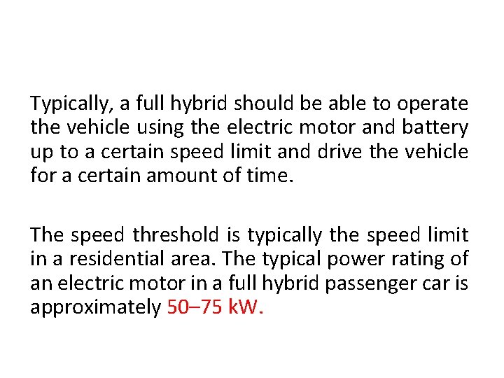 Typically, a full hybrid should be able to operate the vehicle using the electric