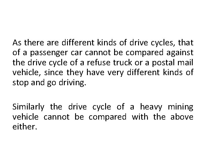As there are different kinds of drive cycles, that of a passenger cannot be