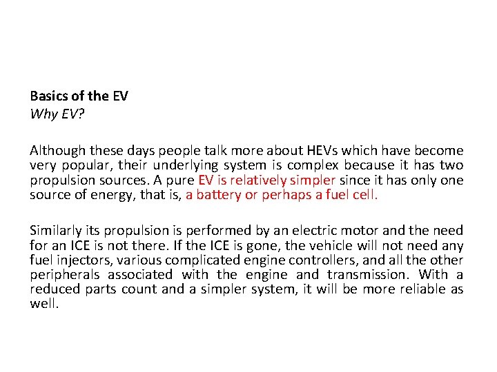 Basics of the EV Why EV? Although these days people talk more about HEVs