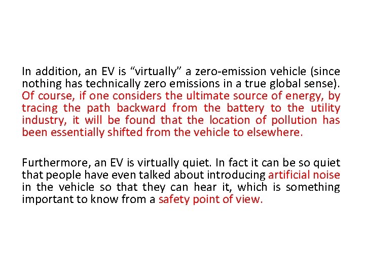 In addition, an EV is “virtually” a zero-emission vehicle (since nothing has technically zero