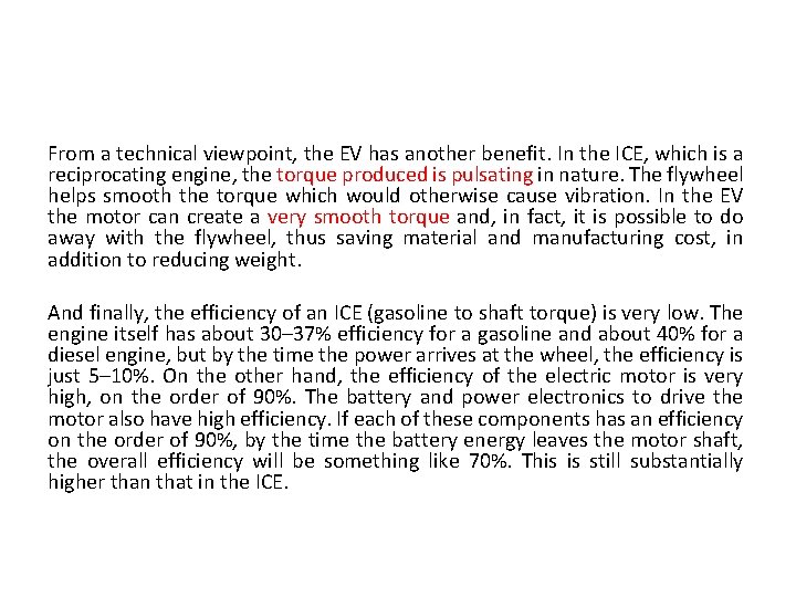 From a technical viewpoint, the EV has another benefit. In the ICE, which is